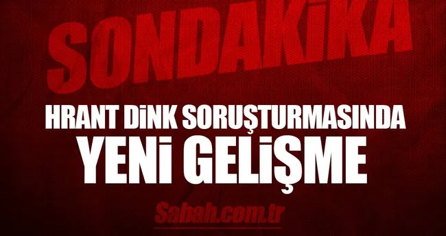 Hrant Dink soruşturmasında 2 sevk!
