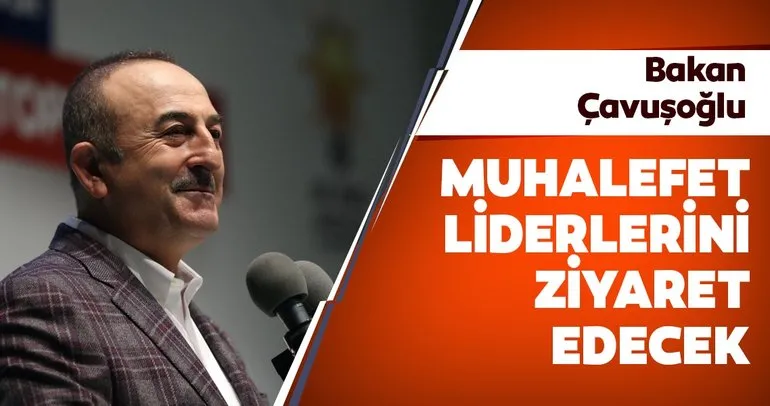 Bakan Çavuşoğlu, tezkere için muhalefet liderlerini ziyaret edecek