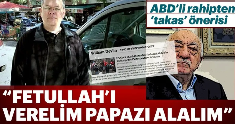 ABD’li rahipten “Rahip Brunson-Fetullah Gülen takası” önerisi