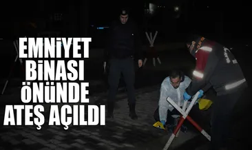 Emniyet binası önünde ateş açıldı