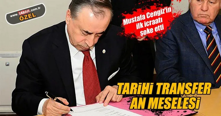 Mustafa Cengiz ilk icraatıyla Galatasaray tarihine geçecek