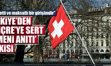 Türkiye’den İsviçre’ye sert ’Ermeni anıtı’ tepkisi