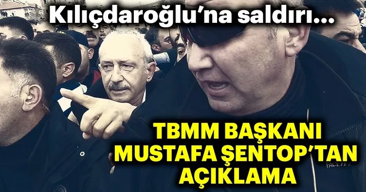 Son dakika haberi: TBMM Başkanı Şentop’tan Kılıçdaroğlu’na saldırı hakkında açıklama!