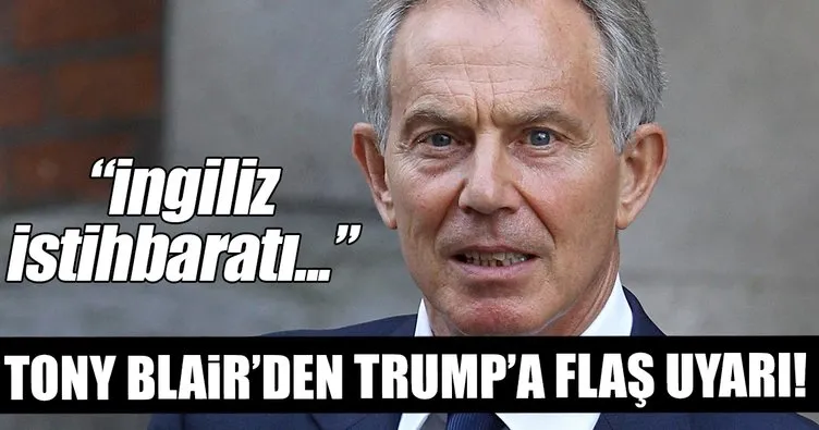 Blair’den Trump’a dinleme uyarısı iddiası