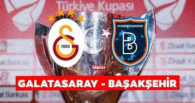 ZTK Galatasaray-Başakşehir maçı hangi kanalda? Ziraat Türkiye Kupası Galatasaray-Başakşehir maçı ne zaman, saat kaçta?