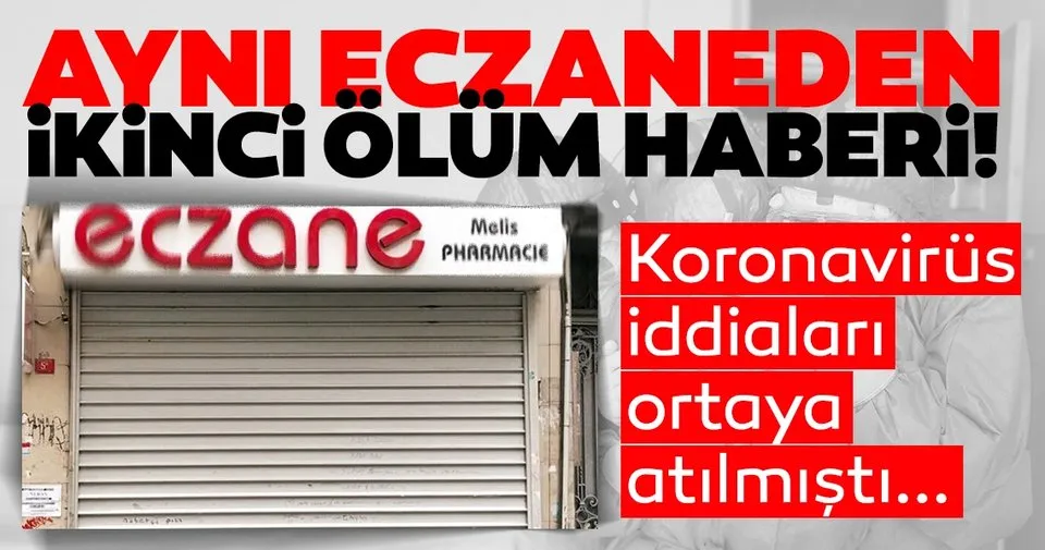 Son Dakika Corona Virusu Iddialari Yalanlanmisti Istanbul Taksim Melis Eczanesi Nde Ikinci Olum Haberi Son Dakika Haberler