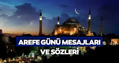 AREFE GÜNÜ MESAJLARI 2026: Dualı, ayetli, kısa-uzun, anlamlı en güzel arefe günü mesajları ve sözleri!