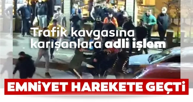 trafik kavgasina karisanlara adli islem