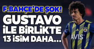Transferde son dakika: Fenerbahçe’de şok! Gustavo ile birlikte 13 isim daha...