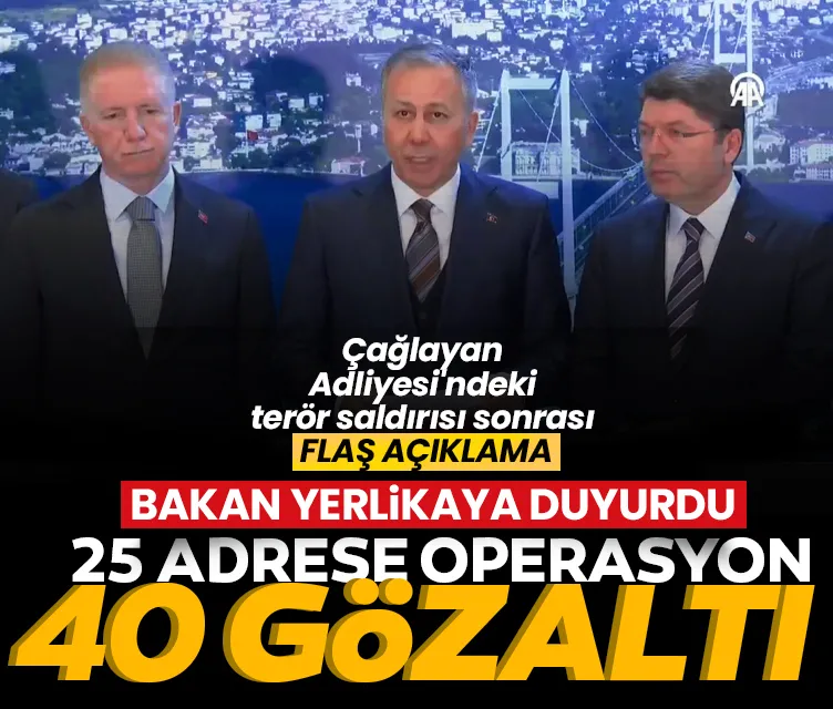 Bakan Yerlikaya’dan Adliye’deki terör saldırısıyla ilgili açıklama: 40 gözaltı