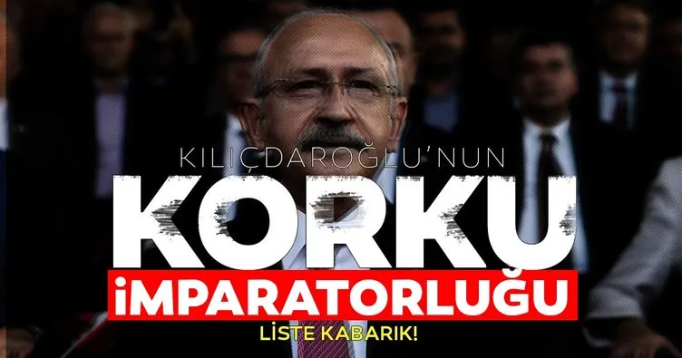 Kemal Kılıçdaroğlu’nun korku imparatorluğu! İşte görevden aldığı ve gönderdiği isimler