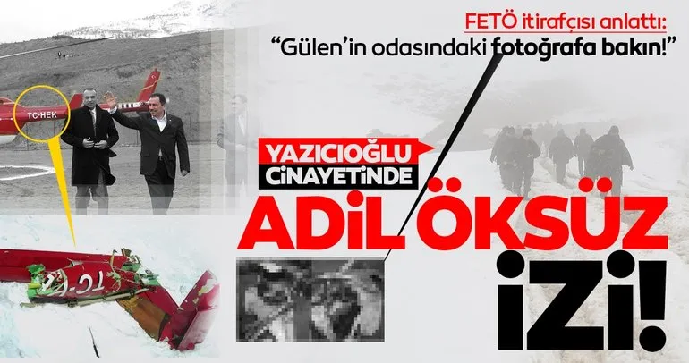 Son Dakika Haberi: Yazıcıoğlu cinayetinde Adil Öksüz izi! FETÖ itirafçısı teröristbaşının odasındaki detayı anlattı