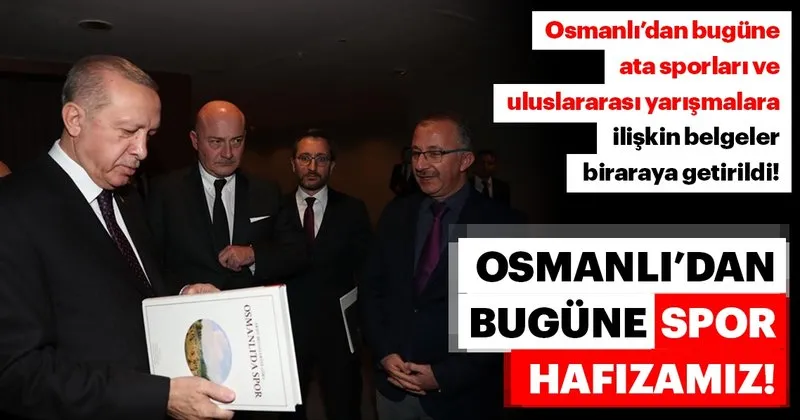 Osmanli Dan Bugune Spor Hafizamiz En Son Haber