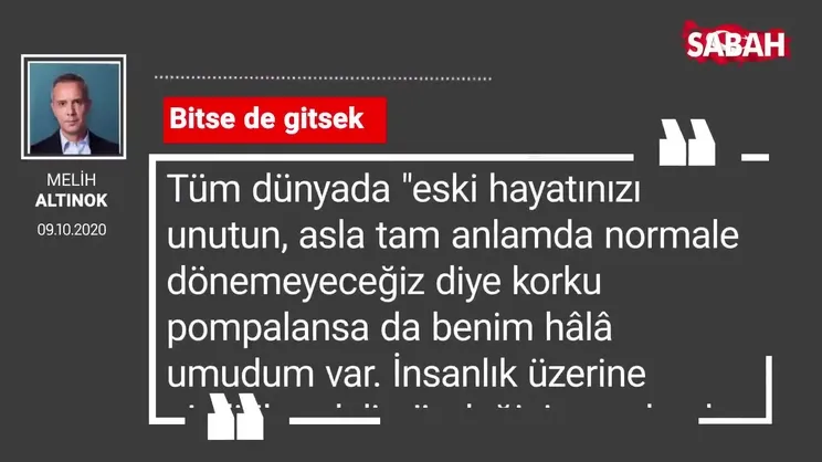 Melik Altınok 'Bitse de gitsek'