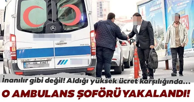 Vip Arac Gibi Yolcu Tasidigi Iddia Edilen Ambulans Soforu Yakalandi En Son Haber