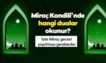 MİRAÇ KANDİLİ DUASI ARAPÇA-TÜRKÇE OKUNUŞU: Diyanet ile Miraç Kandili’nde okunacak dualar ve sureler nelerdir?
