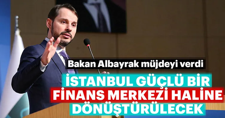 Bakan Albayrak: İstanbul bir finans merkezi haline gelecek