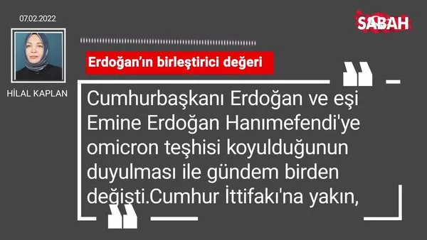 Hilal Kaplan | Erdoğan'ın birleştirici değeri