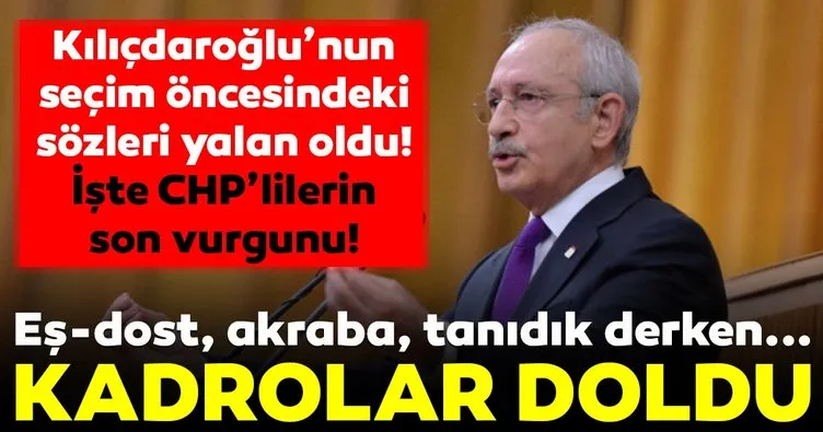 CHP Genel Başkanı Kemal Kılıçdaroğlu'nun liyakat uyarısı dinlenmiyor