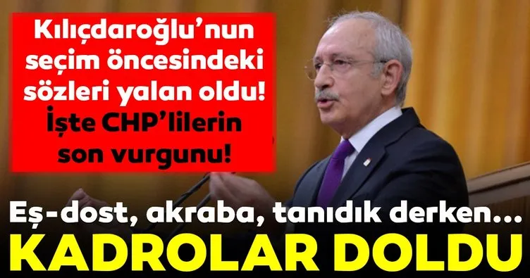 CHP Genel Başkanı Kemal Kılıçdaroğlu’nun liyakat uyarısı dinlenmiyor