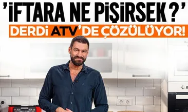 ’İftara ne pişirsem?’ derdi ATV’de çözülüyor! Şef Yağız İzgül 12 dakikada zahmetsiz tarifler veriyor
