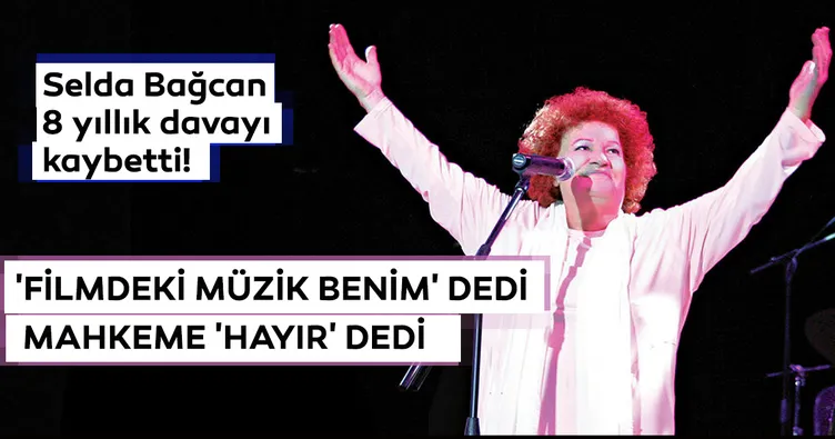 Selda Bağcan 8 yıllık davayı kaybetti
