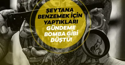 Şeytana benzemek için 200 bin liradan fazla estetik operasyona harcadı, tanınmaz hale geldi!