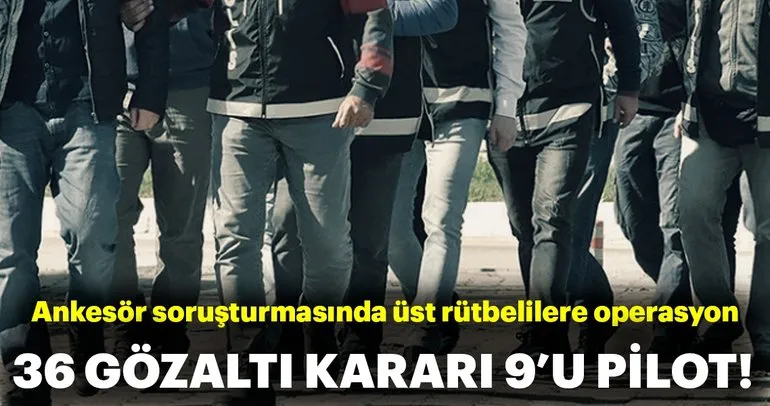 36 şüpheli hakkında Ankara merkezli 18 ilde gözaltı kararı