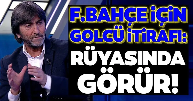 Transferde son dakika: Rıdvan Dilmen’den Fenerbahçe’ye golcü itirafı! O ismi hayalinde görür