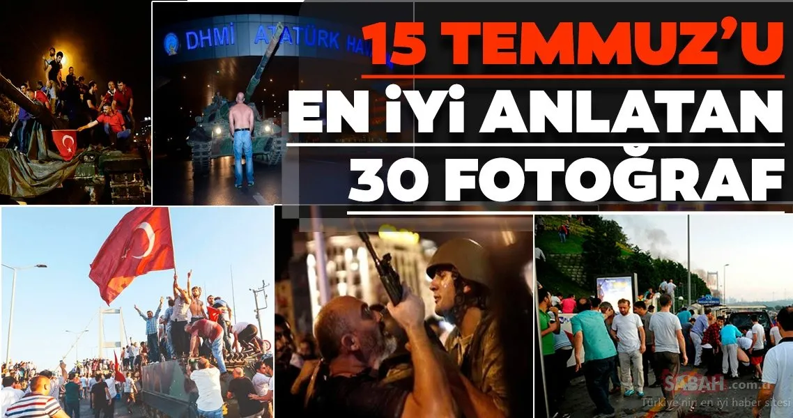 15 temmuz u en iyi anlatan 30 fotograf