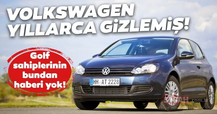 Volkswagen Golf sahiplerinin bundan haberi yok! Alman otomobil üreticisi Golf arabaların içine saklamış!