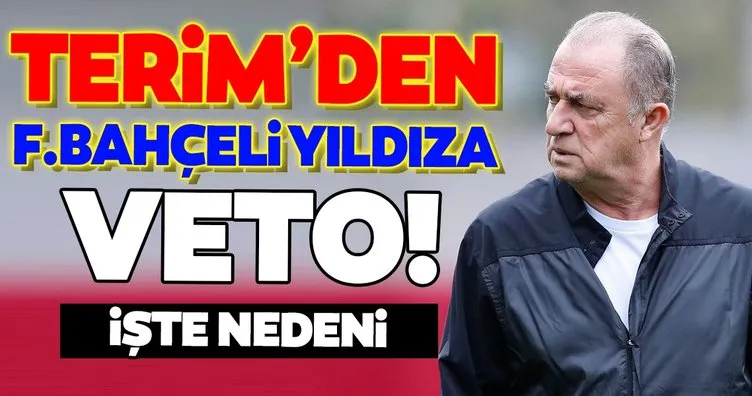 Galatasaray’da son dakika: Fatih Terim’den Fenerbahçeli yıldıza veto! İşte nedeni