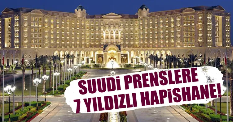 Suudi Prenslere 7 yıldızlı hapishane