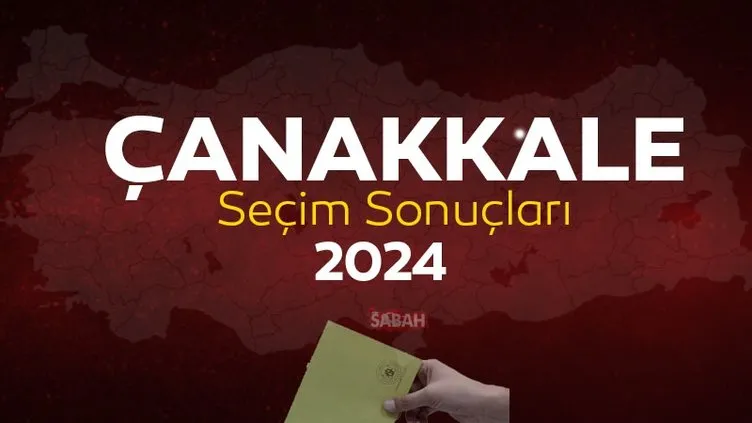 ÇANAKKALE SEÇİM SONUÇ EKRANI! YSK ile Çanakkale yerel seçim sonuçları 2024