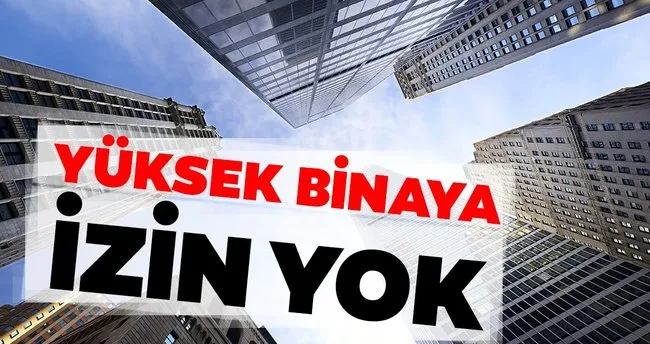 Yüksek binaya izin yok!