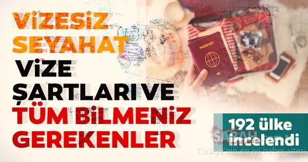 192 ülke incelendi! İşte Türk vatandaşlarının vizesiz gidebileceği ülkeler, vize şartları ve tüm bilmeniz gerekenler...