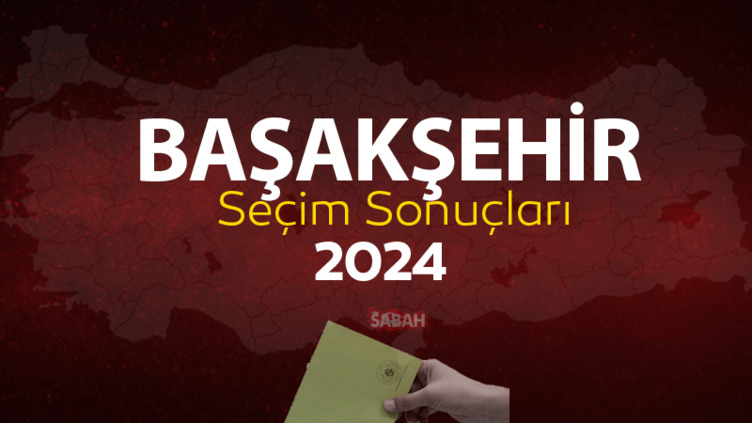 İstanbul Başakşehir SEÇİM SONUÇLARI 2024 |  Başakşehir Mahalli İdareler Genel Seçimi Sonuçları Oy Oranları sabah.com.tr’de!