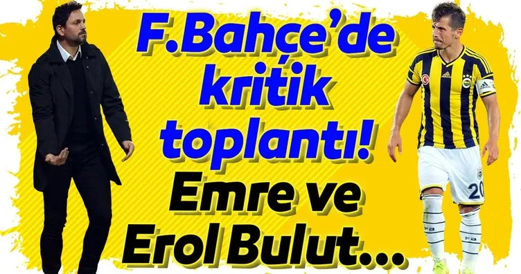 Fenerbahçe’de kritik toplantı! Emre Belözoğlu - Erol Bulut...