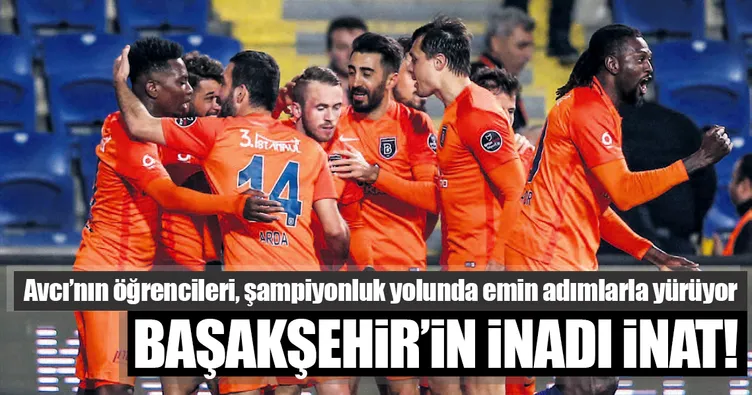 Başakşehir’in inadı inat