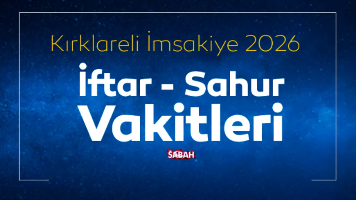 Kırklareli sahur vakti 2026: Kırklareli İmsakiye ile iftar vakti ve sahur saati kaçta?
