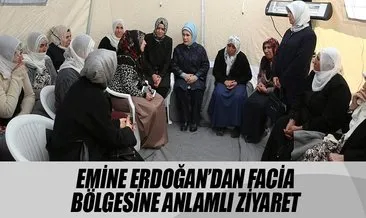 Emine Erdoğan’dan facia bölgesine anlamlı ziyaret