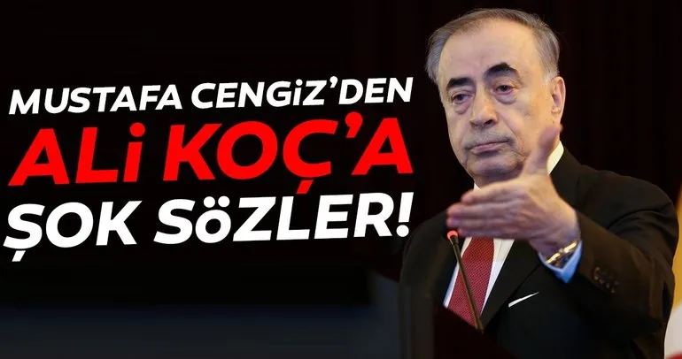SON DAKİKA | Galatasaray Başkanı Mustafa Cengiz’den Fenerbahçe Başkanı Ali Koç’a şok sözler!