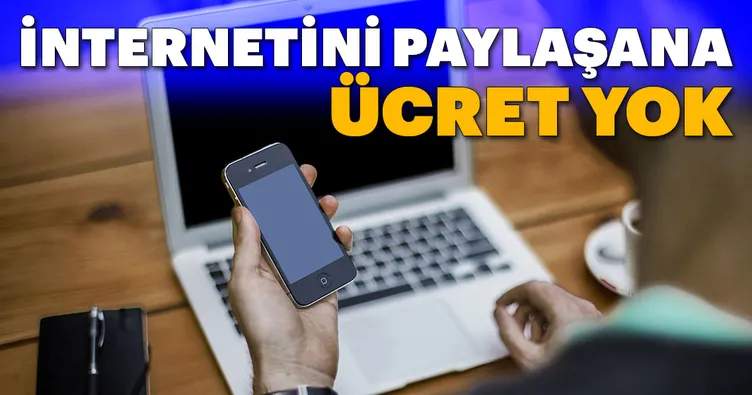 İnternetini paylaşana ücret yok