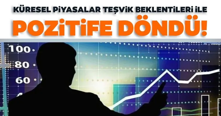 Küresel piyasalar teşvik beklentileri ile pozitife döndü