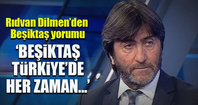 Ridvan Dilmen Besiktas Turkiye De Her Zaman Favoridir Son Dakika Spor Haberleri
