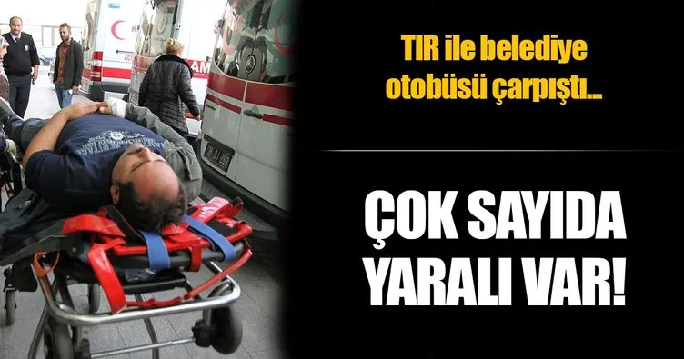 TIR ile halk otobüsü çarpıştı: 10 yaralı