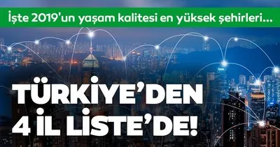2019’un yaşam kalitesi en yüksek şehirleri belli oldu! Türkiye’den 4 il listede