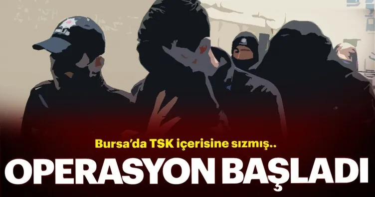 Bursa’da TSK içine sızan FETÖ’cülere operasyon:25 gözaltı