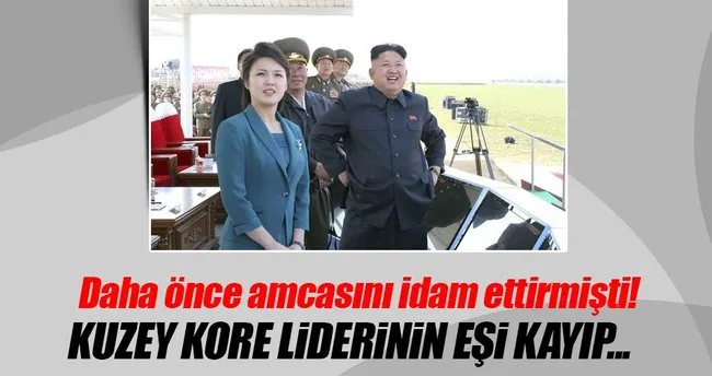 Kuzey Kore liderinin eşi kayıp!