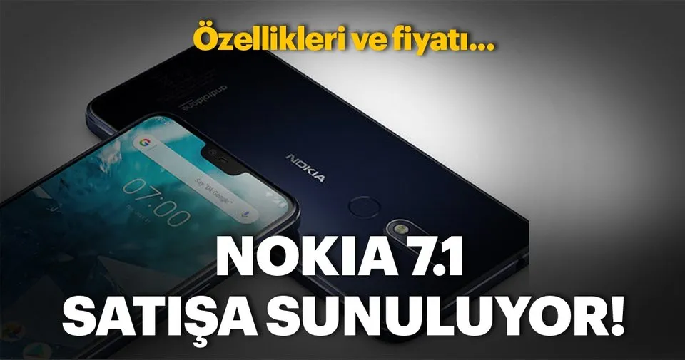 nokia 7 1 modeli satisa sunuluyor teknoloji haberleri